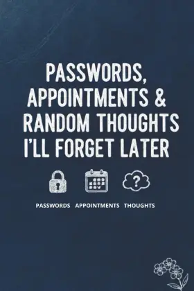 69d81059cbcdb7a99d85a028 A J Pitk Nen Passwords Appointments And Random Thoughts I Ll Forget Later Funny Password