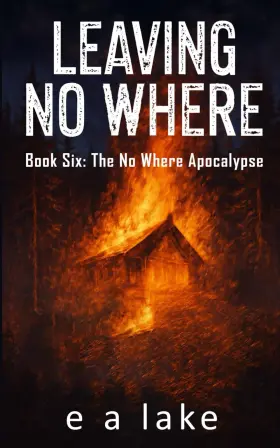 69a3196da7a855a28d732daa E A Lake Leaving No Where Post Apocalyptic Dystopian Thriller The Apocalypse