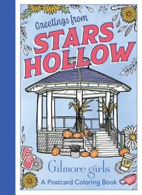 69b2207fea25a0d4bb0f884b Erica Root Gilmore Girls Greetings From Stars Hollow An Official Postcard Coloring Book