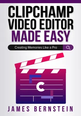 69ed0b387ff18be2d289ca8f James Bernstein Clipchamp Video Editor Made Easy Creating Memories Like A Pro Windows