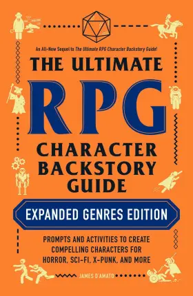 69de7b002fc5b86b2ee42501 James D Amato The Ultimate Rpg Character Backstory Guide Expanded Genres Edition Prompts And