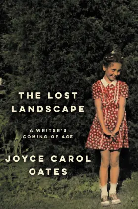 69f0d25034004d5c6ebca7d6 Joyce Carol Oates The Lost Landscape A Writer S Coming Of Age An Honest Memoir Rural Farm