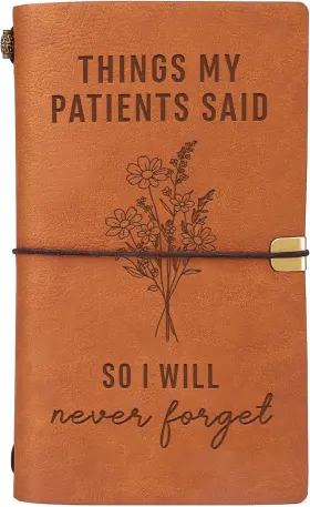 Ldbc 445001272200 Nurse Gifts Things My Patients Said Journal Leather Notebook Nurses Appreciati