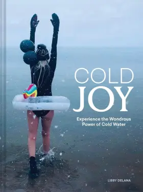 69f0d26834004d5c6ebca8d2 Libby Delana Cold Joy Experience The Wondrous Power Of Water