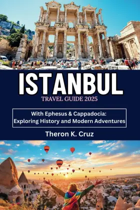 Majosta 798306608242 Istanbul Travel Guide 2025 With Ephesus And Cappadocia Exploring History Mo