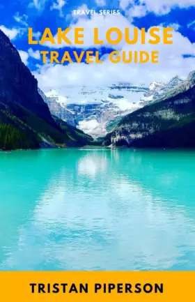 Majosta 798392600380 Lake Louise Travel Guide Discover All The Best Attractions Activities Resta
