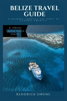 Majosta 798852460394 Belize Travel Guide A Journey Through The Jewel Of Central America K. Owens T