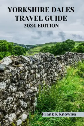 Majosta 798865338932 Yorkshire Dales Travel Guide 2024 Edition Inch Unveiling The Timeless Charms Your