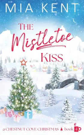 69a844fed69356918e1b3c58 Mia Kent The Mistletoe Kiss Chestnut Cove Christmas