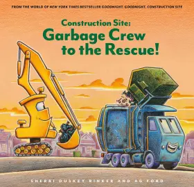 69c6d877ca42a4f9457f7c5e Sherri Duskey Rinker Construction Site Garbage Crew To The Rescue Goodnight