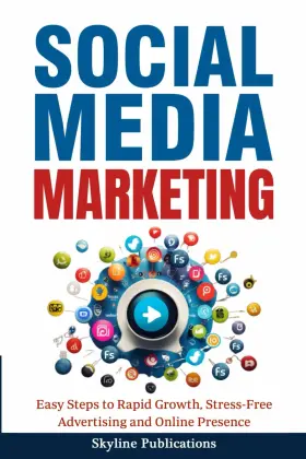 69d8103fcbcdb7a99d859f0a Skyline Publications Social Media Marketing Easy Steps To Rapid Growth Stress Free Advertising And