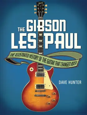 Voyageur Press 752748345812 The Gibson Les Paul Illustrated Story Of Guitar That Changed Rock