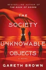 The Society Of Unknowable Objects : Novel Hardcover Gareth Brow Good. Price: $11.72.