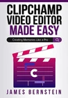 James Bernstein Clipchamp Video Editor Made Easy (paperback) Windows Brand. Price: $21.41.