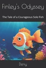 Finley's Odyssey: The Tale Of Courageous Sole Fish By Deny Paperback Book Brand. Price: $18.27.