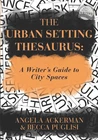Urban Setting Thesaurus: Writer's Guide To City Spaces By Angela Ackerman Good. Price: $21.99.
