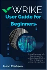 Wrike User Guide For Beginners Complete Manual With Illustrations The New. Price: $15.89.