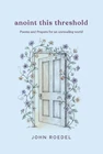 Anoint This Threshold By John Roedel Paperback Book Brand. Price: $26.77.
