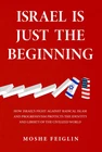 Israel Just The Beginning: How Fight Against Radical Islam And Progr New. Price: $28.20.