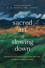 Sacred Art Of Slowing Down: Find Relief From Rushed Living, Soothe Your Soul Brand. Price: $18.18.