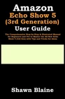 Amazon Echo Show 5 (3RD Generation) User Guide The Comprehensive Step By & New. Price: $17.30.