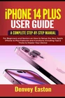 Iphone 14 Plus User Guide Complete Step By Manual For Beginners And New. Price: $21.82.