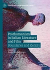 Posthumanism In Italian Literature Film: Boundaries Identity By Enrica Brand. Price: $144.75.