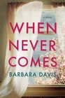 When Never Comes Paperback Barbara Davis Good. Price: $7.02.
