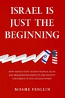 Israel Just The Beginning: How Fight Against Radical Islam And Progr New. Price: $27.30.