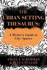 Becca Puglisi Angela Ackerman Urban Setting Thesaurus (paperback) Brand. Price: $30.84.