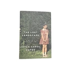 The Lost Landscape By Joyce Carol Oates First Edition 2015 Hardcover Book Good. Price: $8.96.