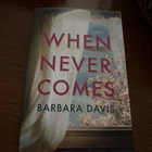 When Never Comes By Barbara Davis (2018, Trade Paperback) Brand. Price: $7.75.
